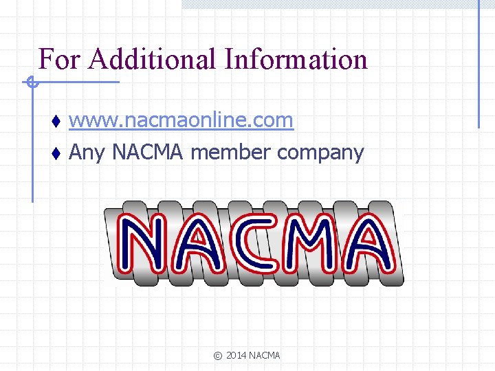 For Additional Information t t www. nacmaonline. com Any NACMA member company © 2014