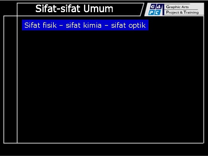 Sifat fisik – sifat kimia – sifat optik 