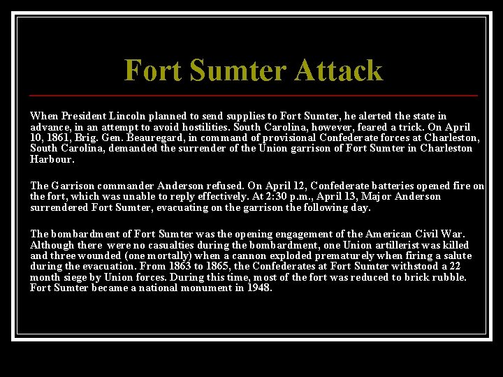 Fort Sumter Attack When President Lincoln planned to send supplies to Fort Sumter, he