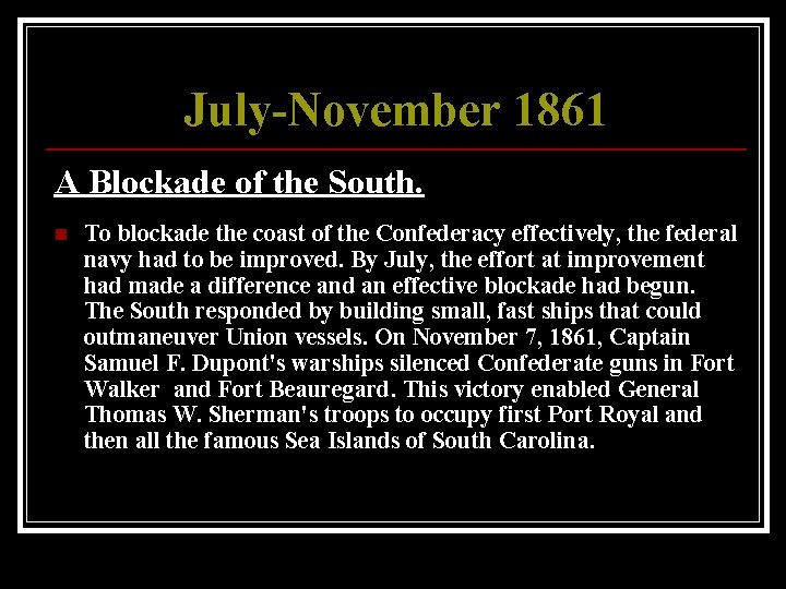 July-November 1861 A Blockade of the South. n To blockade the coast of the