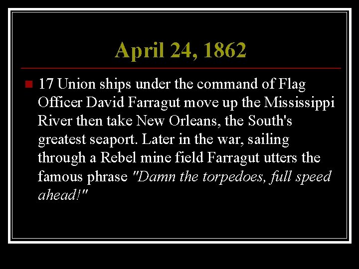 April 24, 1862 n 17 Union ships under the command of Flag Officer David