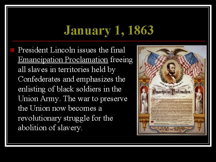 January 1, 1863 n President Lincoln issues the final Emancipation Proclamation freeing all slaves