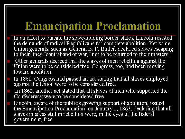 Emancipation Proclamation n n In an effort to placate the slave-holding border states, Lincoln