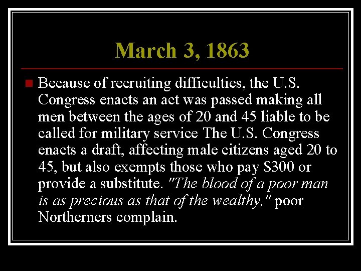 March 3, 1863 n Because of recruiting difficulties, the U. S. Congress enacts an