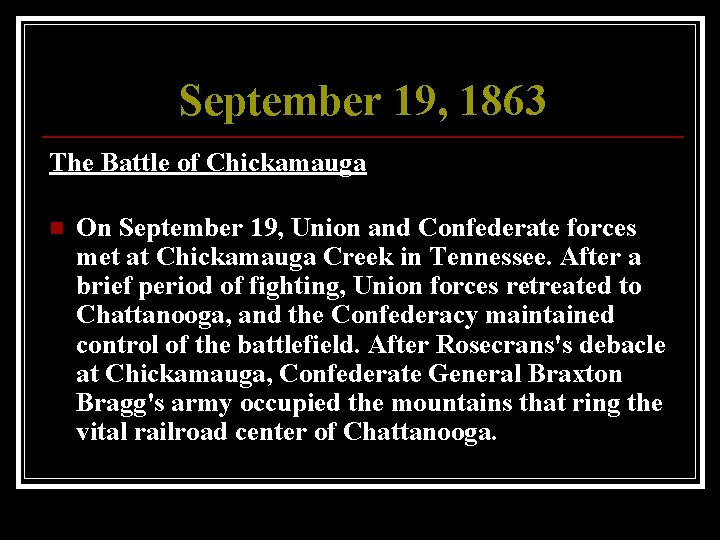 September 19, 1863 The Battle of Chickamauga n On September 19, Union and Confederate