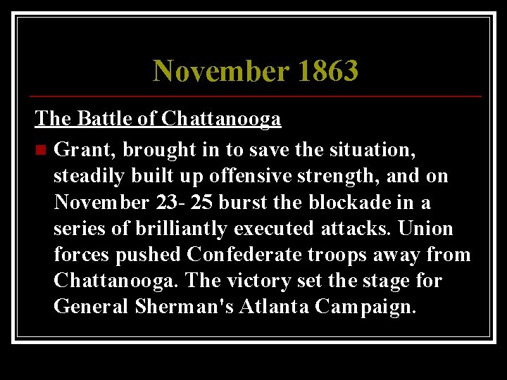 November 1863 The Battle of Chattanooga n Grant, brought in to save the situation,