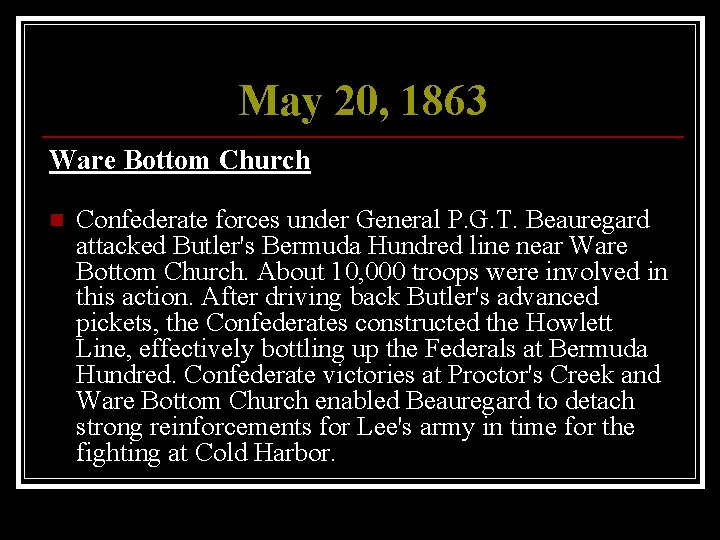 May 20, 1863 Ware Bottom Church n Confederate forces under General P. G. T.
