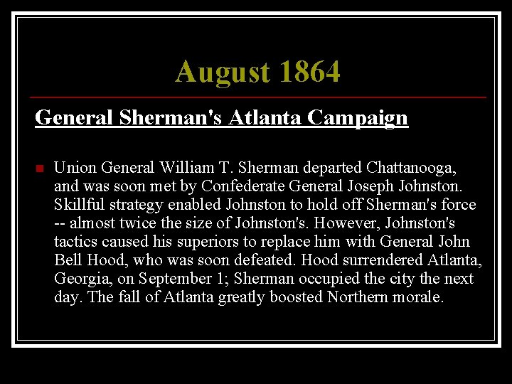 August 1864 General Sherman's Atlanta Campaign n Union General William T. Sherman departed Chattanooga,