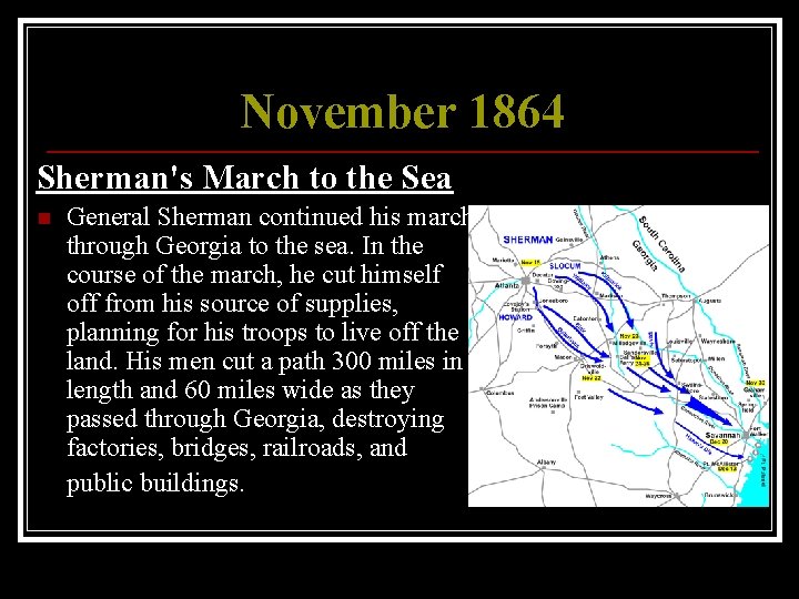 November 1864 Sherman's March to the Sea n General Sherman continued his march through