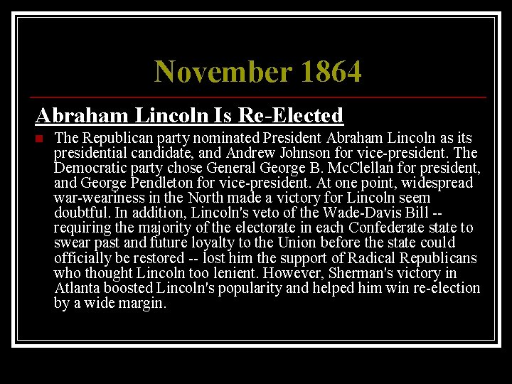 November 1864 Abraham Lincoln Is Re-Elected n The Republican party nominated President Abraham Lincoln