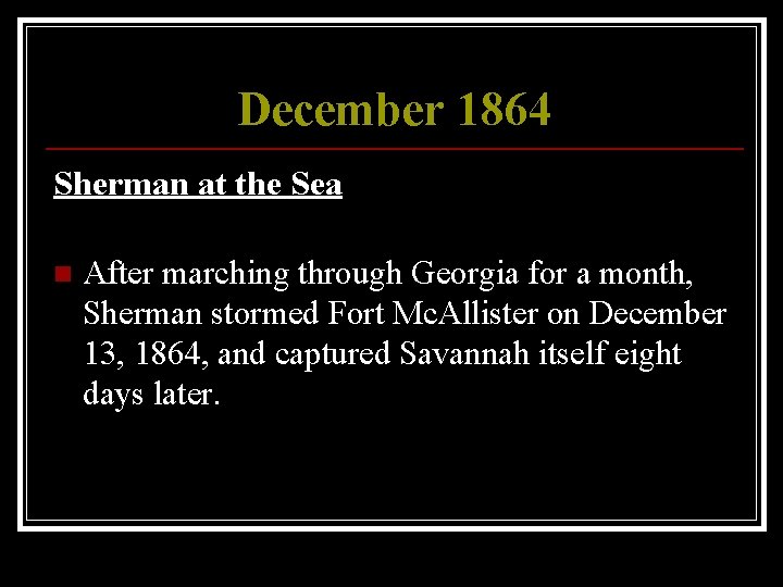 December 1864 Sherman at the Sea n After marching through Georgia for a month,