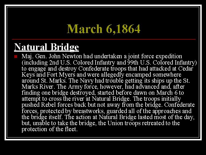 March 6, 1864 Natural Bridge n Maj. Gen. John Newton had undertaken a joint