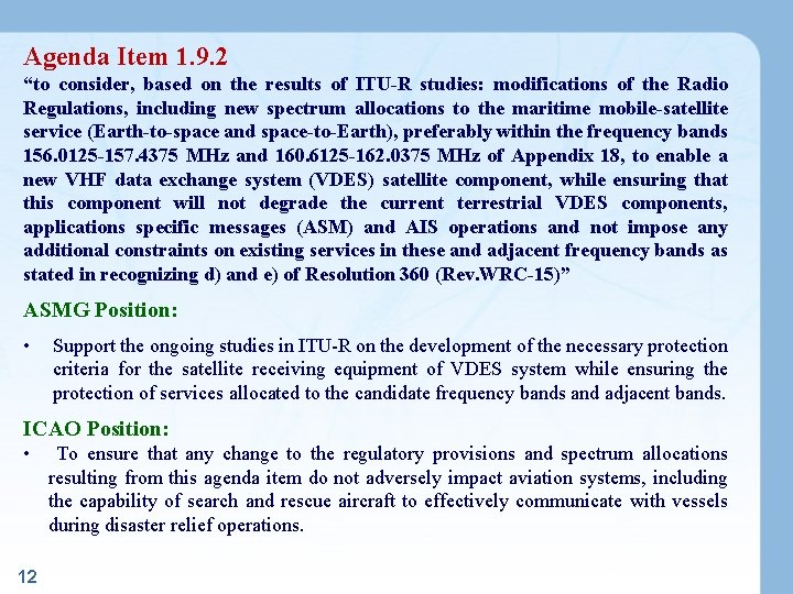 Agenda Item 1. 9. 2 “to consider, based on the results of ITU-R studies: