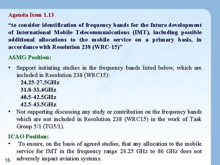 Agenda Item 1. 13 “to consider identification of frequency bands for the future development