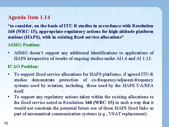 Agenda Item 1. 14 “to consider, on the basis of ITU-R studies in accordance