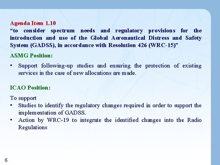 Agenda Item 1. 10 “to consider spectrum needs and regulatory provisions for the introduction