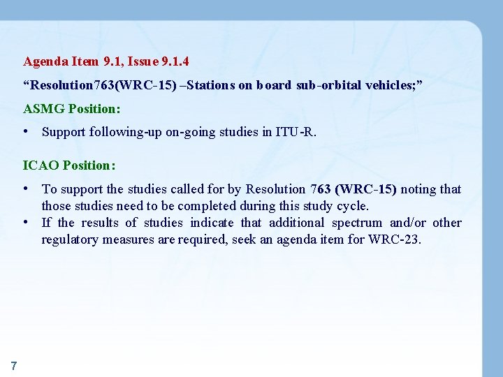 Agenda Item 9. 1, Issue 9. 1. 4 “Resolution 763(WRC-15) –Stations on board sub-orbital