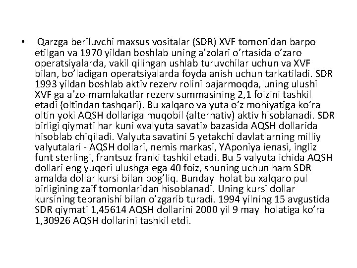  • Qarzga beriluvchi maxsus vositalar (SDR) XVF tomonidan barpo etilgan va 1970 yildan