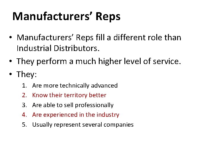Manufacturers’ Reps • Manufacturers’ Reps fill a different role than Industrial Distributors. • They