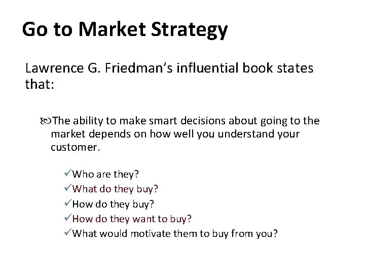 Go to Market Strategy Lawrence G. Friedman’s influential book states that: The ability to