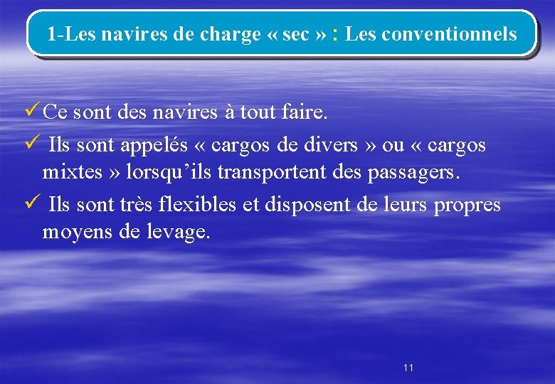 1 -Les navires de charge « sec » : Les conventionnels ü Ce sont