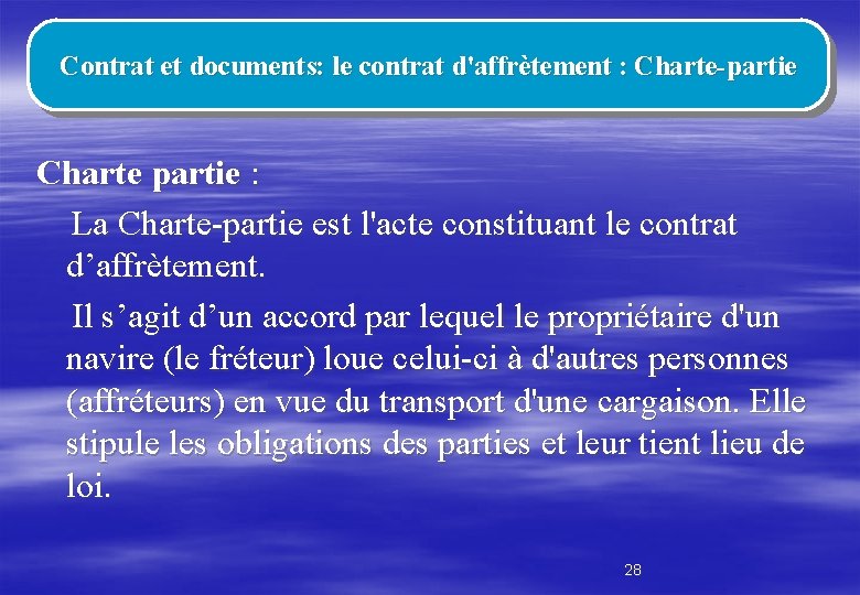 Contrat et documents: le contrat d'affrètement : Charte-partie Charte partie : La Charte-partie est