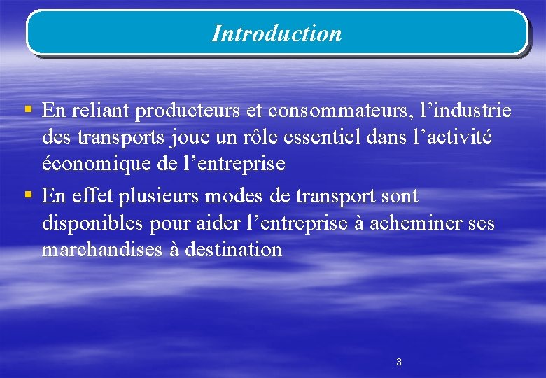 Introduction § En reliant producteurs et consommateurs, l’industrie des transports joue un rôle essentiel