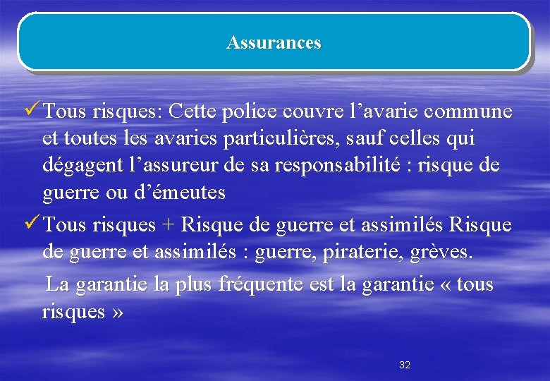 Assurances ü Tous risques: Cette police couvre l’avarie commune et toutes les avaries particulières,