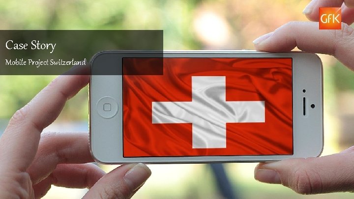 Case Story Mobile Project Switzerland Case Story Mobileproject Switzerland 30 