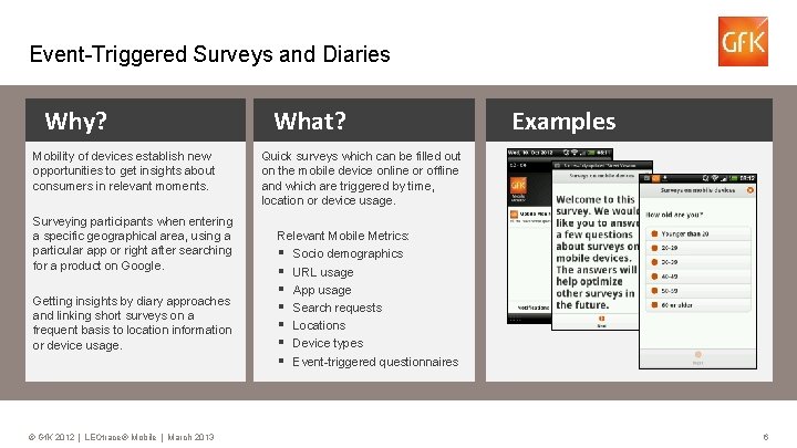 Event-Triggered Surveys and Diaries Why? Mobility of devices establish new opportunities to get insights