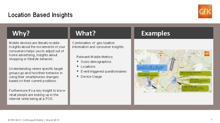Location Based Insights Why? Mobile devices are literally mobile. Insights about the movements of