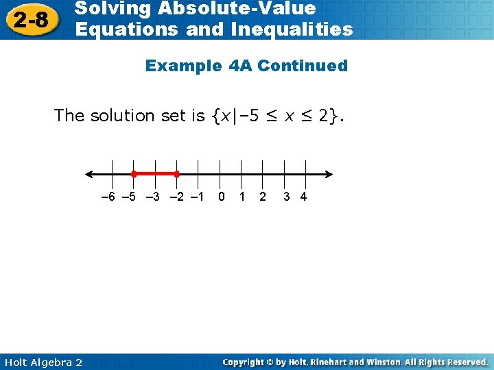 2 -8 Solving Absolute-Value Equations and Inequalities Example 4 A Continued The solution set