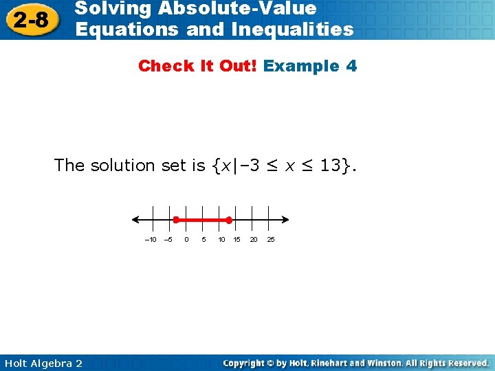 2 -8 Solving Absolute-Value Equations and Inequalities Check It Out! Example 4 The solution
