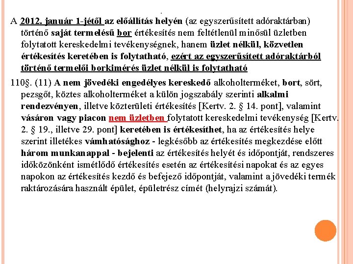 . A 2012. január 1 -jétől az előállítás helyén (az egyszerűsített adóraktárban) történő saját