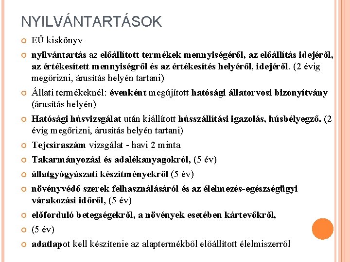 NYILVÁNTARTÁSOK EÜ kiskönyv nyilvántartás az előállított termékek mennyiségéről, az előállítás idejéről, az értékesített mennyiségről