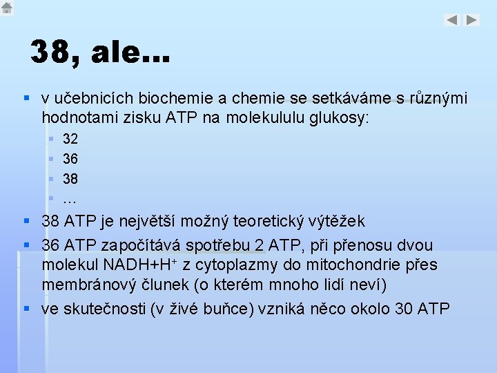 38, ale… § v učebnicích biochemie a chemie se setkáváme s různými hodnotami zisku