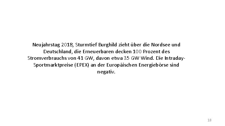 Neujahrstag 2018, Sturmtief Burghild zieht über die Nordsee und Deutschland, die Erneuerbaren decken 100