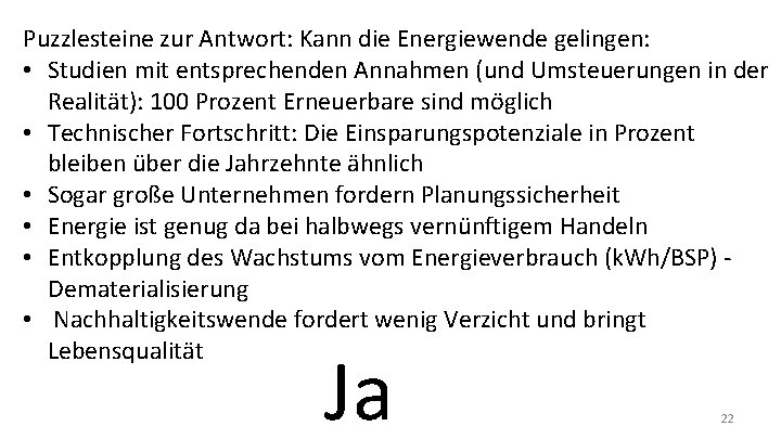 Puzzlesteine zur Antwort: Kann die Energiewende gelingen: • Studien mit entsprechenden Annahmen (und Umsteuerungen