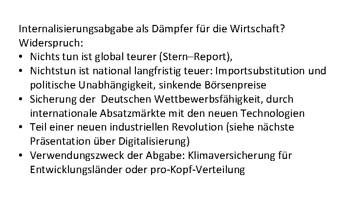 Internalisierungsabgabe als Dämpfer für die Wirtschaft? Widerspruch: • Nichts tun ist global teurer (Stern–Report),