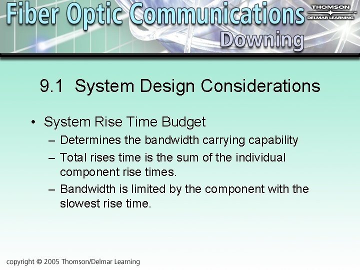 9. 1 System Design Considerations • System Rise Time Budget – Determines the bandwidth