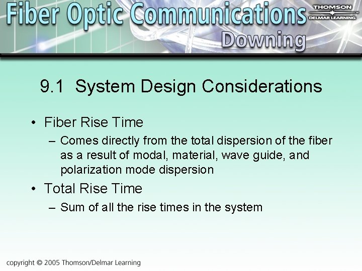 9. 1 System Design Considerations • Fiber Rise Time – Comes directly from the