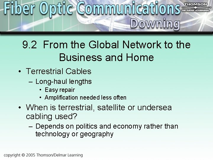 9. 2 From the Global Network to the Business and Home • Terrestrial Cables