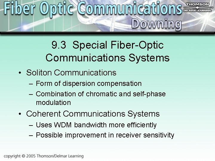 9. 3 Special Fiber-Optic Communications Systems • Soliton Communications – Form of dispersion compensation