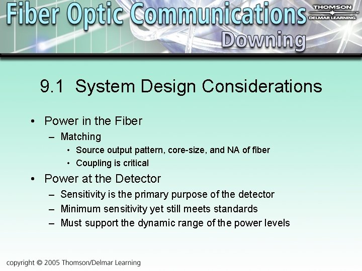 9. 1 System Design Considerations • Power in the Fiber – Matching • Source