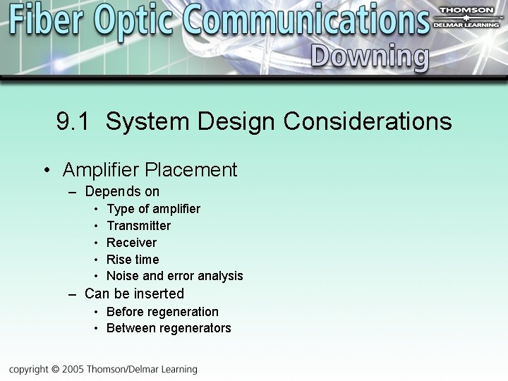 9. 1 System Design Considerations • Amplifier Placement – Depends on • • •