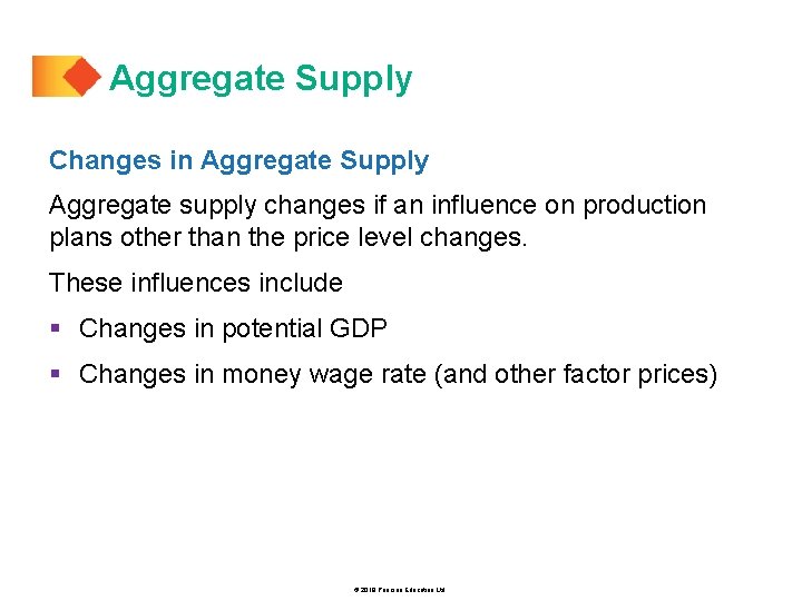 Aggregate Supply Changes in Aggregate Supply Aggregate supply changes if an influence on production