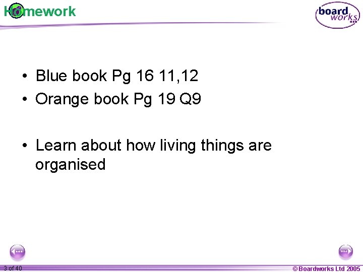 Homework • Blue book Pg 16 11, 12 • Orange book Pg 19 Q