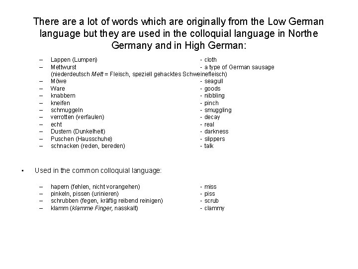 There a lot of words which are originally from the Low German language but