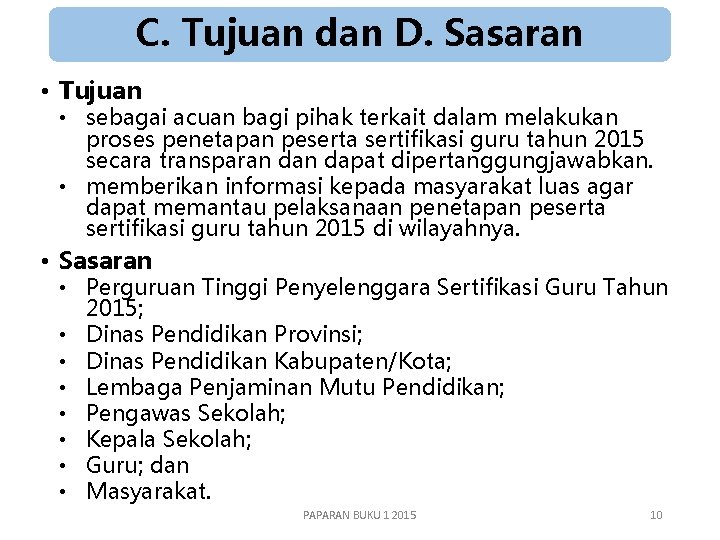 C. Tujuan dan D. Sasaran • Tujuan • sebagai acuan bagi pihak terkait dalam