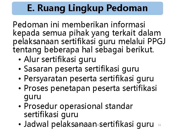 E. Ruang Lingkup Pedoman ini memberikan informasi kepada semua pihak yang terkait dalam pelaksanaan